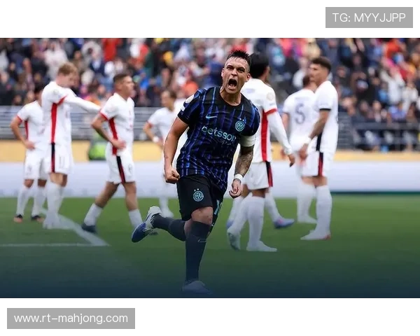 劳塔罗连续七赛季参与进球上双，国米锋线核心成争冠基石