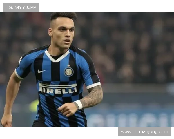 劳塔罗·马丁内斯：国米夺冠路上的关键先生